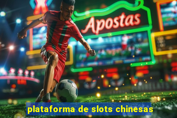 plataforma de slots chinesas